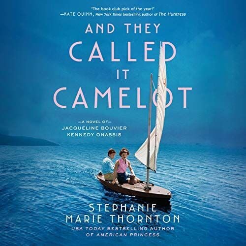 “And They Called it Camelot” by Stephanie Marie Thornton (Berkley 2020)